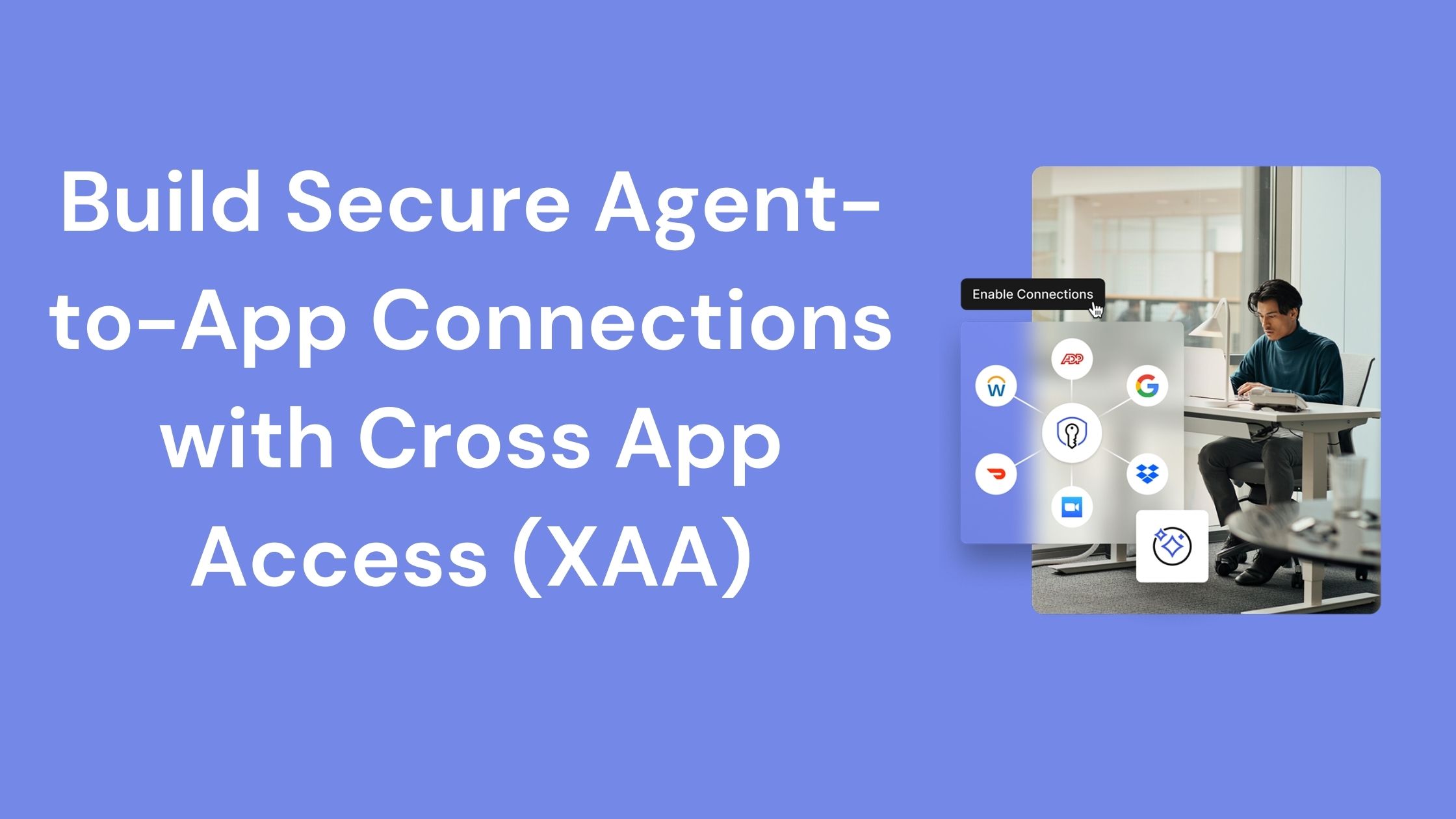 Build Secure Agent-to-App Connections with Cross App Access (XAA)